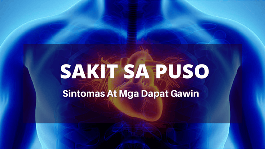 Sakit sa Puso | Dahilan, Sintomas at Gamot